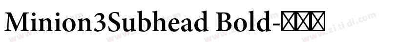 Minion3Subhead Bold字体转换 Minion3Subhead Bold字体转换
